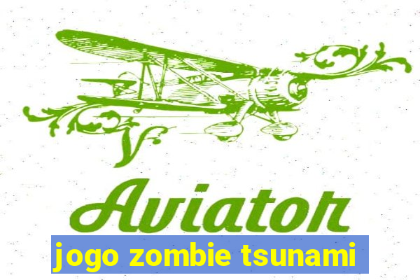 jogo zombie tsunami